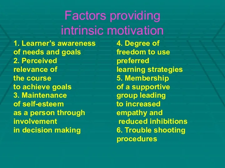 Factors providing intrinsic motivation 1. Learner’s awareness of needs and