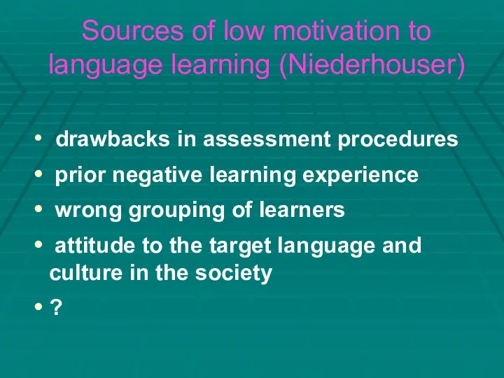 Sources of low motivation to language learning (Niederhouser) drawbacks in