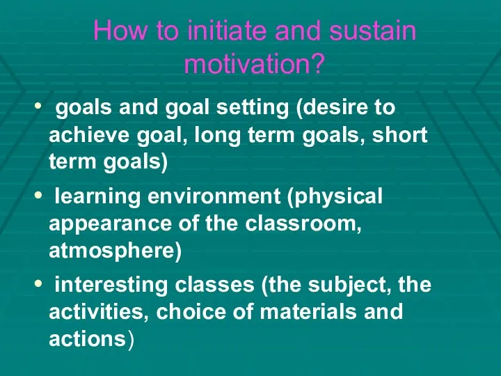 How to initiate and sustain motivation? goals and goal setting