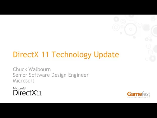 DirectX 11 Technology Update Chuck Walbourn Senior Software Design Engineer Microsoft