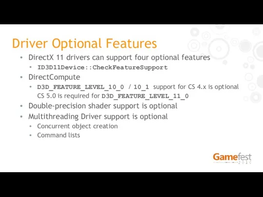 Driver Optional Features DirectX 11 drivers can support four optional