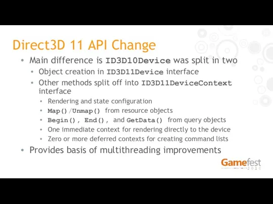 Direct3D 11 API Change Main difference is ID3D10Device was split