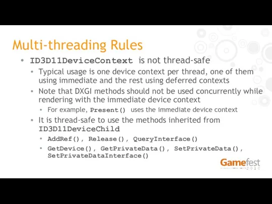 ID3D11DeviceContext is not thread-safe Typical usage is one device context