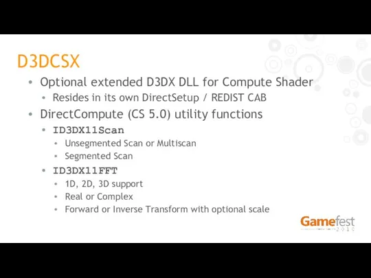 D3DCSX Optional extended D3DX DLL for Compute Shader Resides in