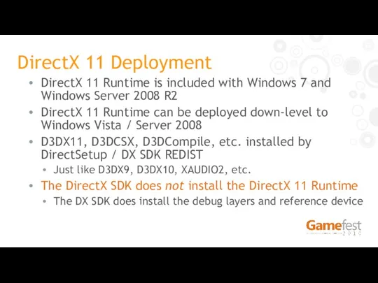 DirectX 11 Deployment DirectX 11 Runtime is included with Windows