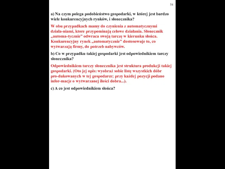 a) Na czym polega podobieństwo gospodarki, w której jest bardzo