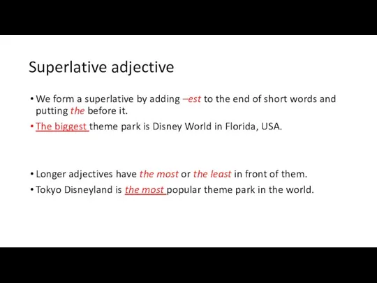 Superlative adjective We form a superlative by adding –est to