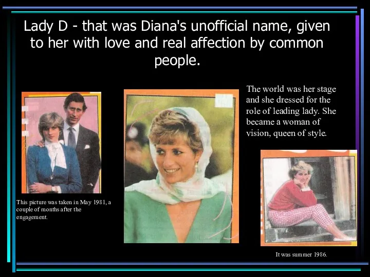 Lady D - that was Diana's unofficial name, given to