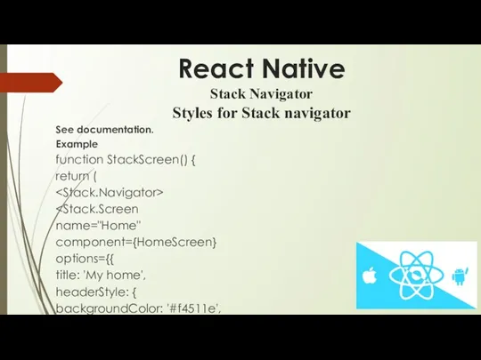 React Native Stack Navigator Styles for Stack navigator See documentation.