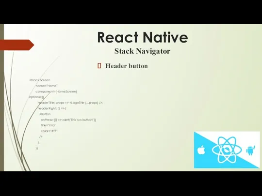 React Native Stack Navigator Header button name="Home" component={HomeScreen} options={{ headerTitle: