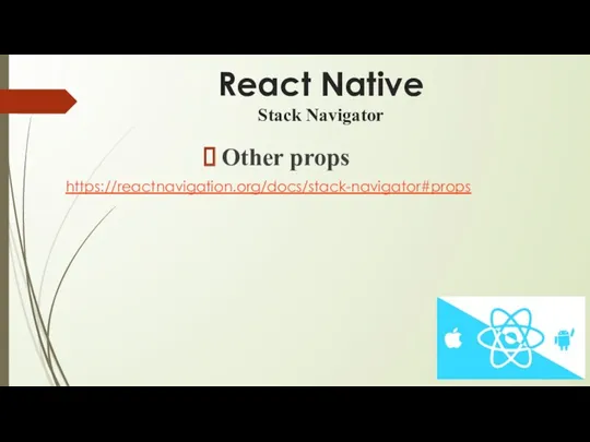 React Native Stack Navigator Other props https://reactnavigation.org/docs/stack-navigator#props