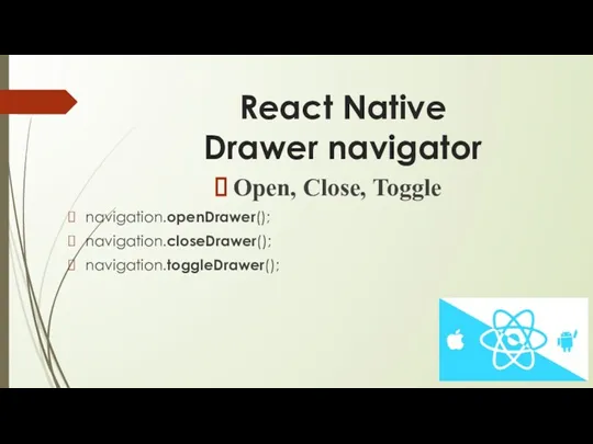 React Native Drawer navigator Open, Close, Toggle navigation.openDrawer(); navigation.closeDrawer(); navigation.toggleDrawer();