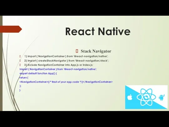 React Native Stack Navigator 1) import { NavigationContainer } from