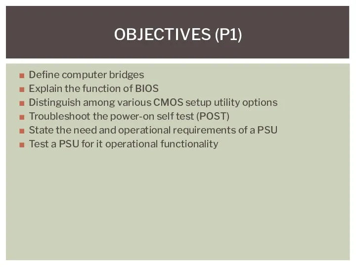 Define computer bridges Explain the function of BIOS Distinguish among