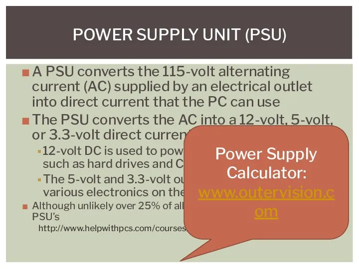 A PSU converts the 115-volt alternating current (AC) supplied by