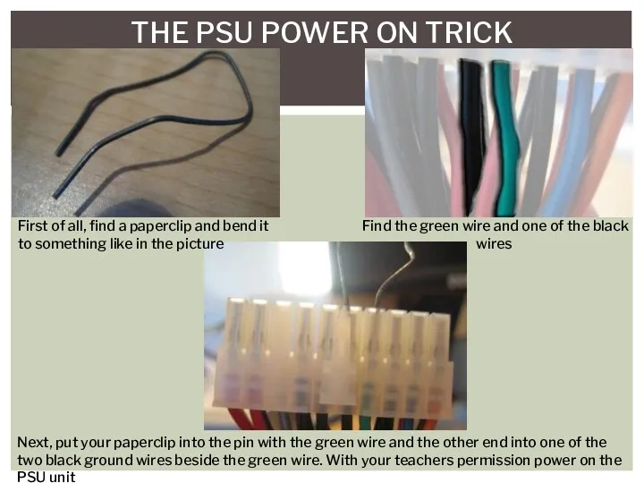 THE PSU POWER ON TRICK First of all, find a