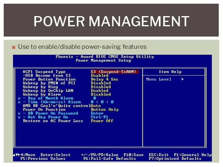 Use to enable/disable power-saving features POWER MANAGEMENT