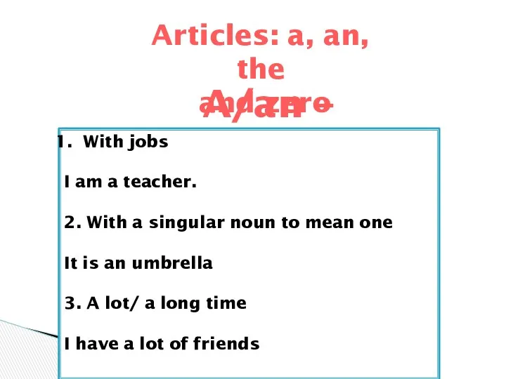 Articles: a, an, the and zero A/an – Indefinite With