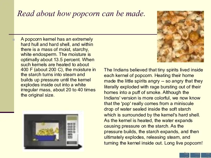 Read about how popcorn can be made. A popcorn kernel