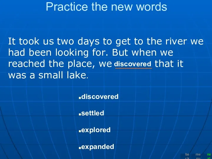 Practice the new words It took us two days to