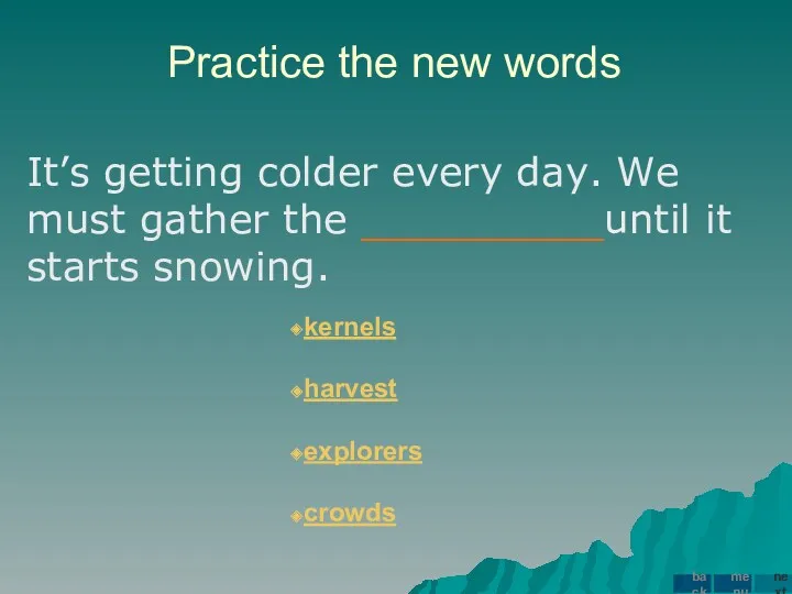 Practice the new words It’s getting colder every day. We