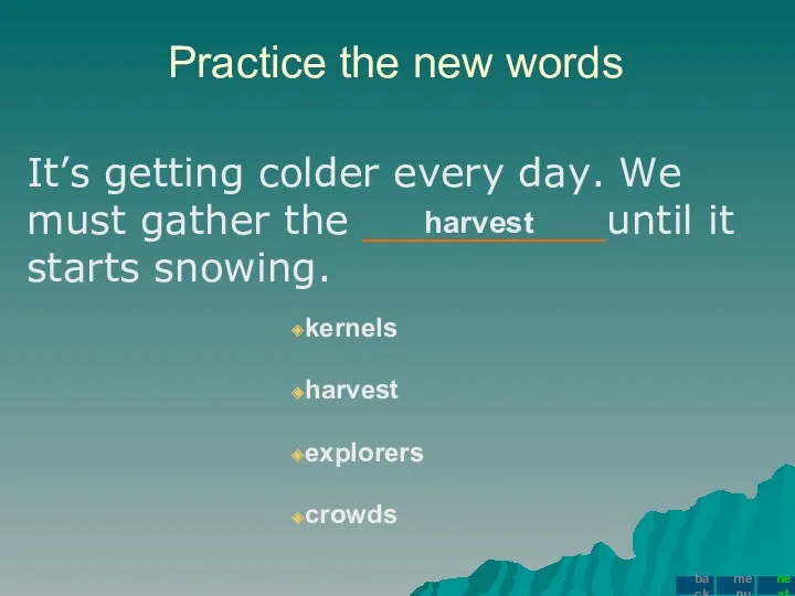 Practice the new words It’s getting colder every day. We