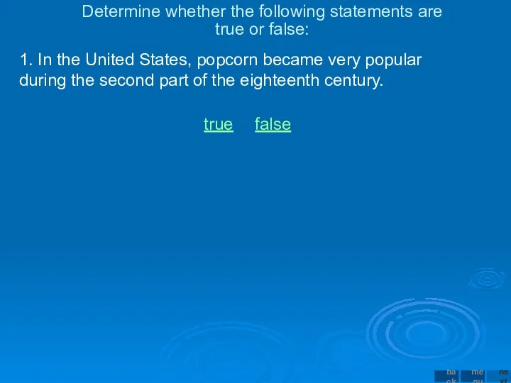 Determine whether the following statements are true or false: 1.