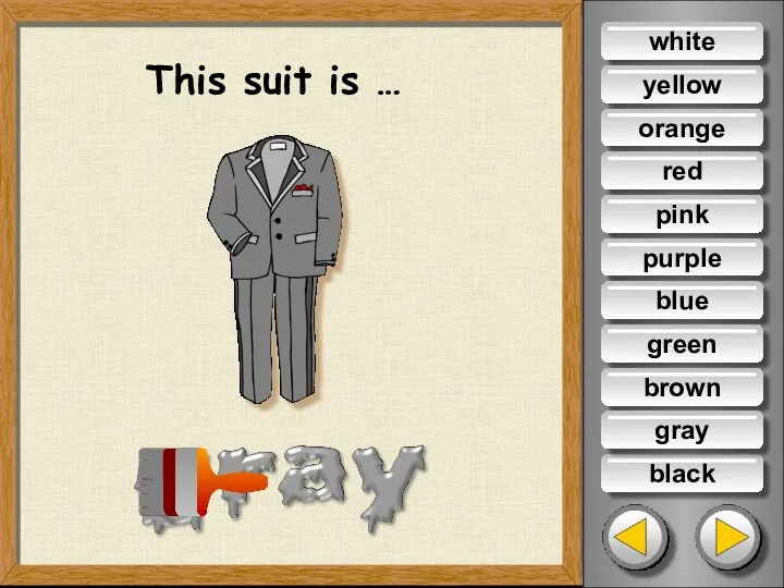 This suit is … white yellow orange red pink purple blue green brown black gray