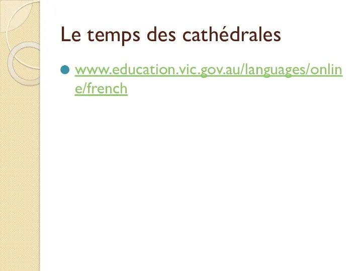 Le temps des cathédrales www.education.vic.gov.au/languages/online/french