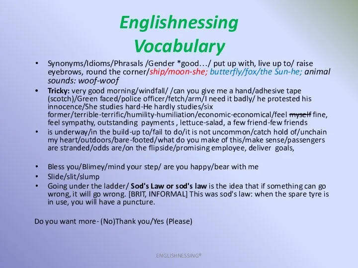 Englishnessing Vocabulary ENGLISHNESSING® Synonyms/Idioms/Phrasals /Gender *good…/ put up with, live