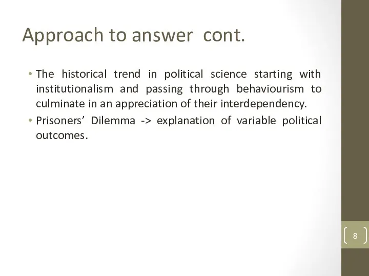 Approach to answer cont. The historical trend in political science