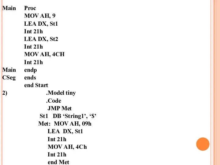 Main Proc MOV AH, 9 LEA DX, St1 Int 21h