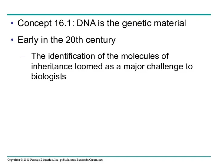 Concept 16.1: DNA is the genetic material Early in the