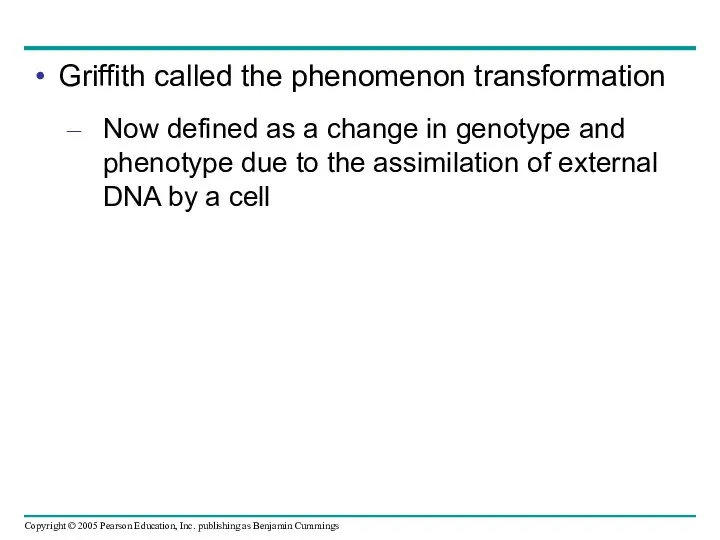 Griffith called the phenomenon transformation Now defined as a change