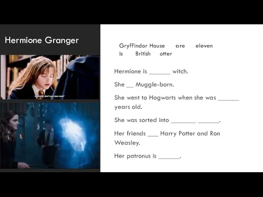 Hermione Granger Hermione is ______ witch. She __ Muggle-born. She