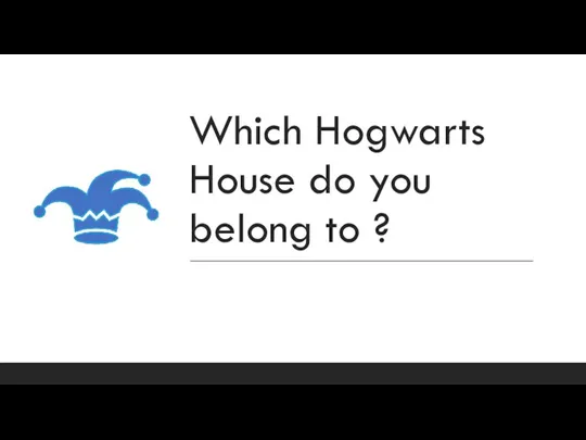 Which Hogwarts House do you belong to ?