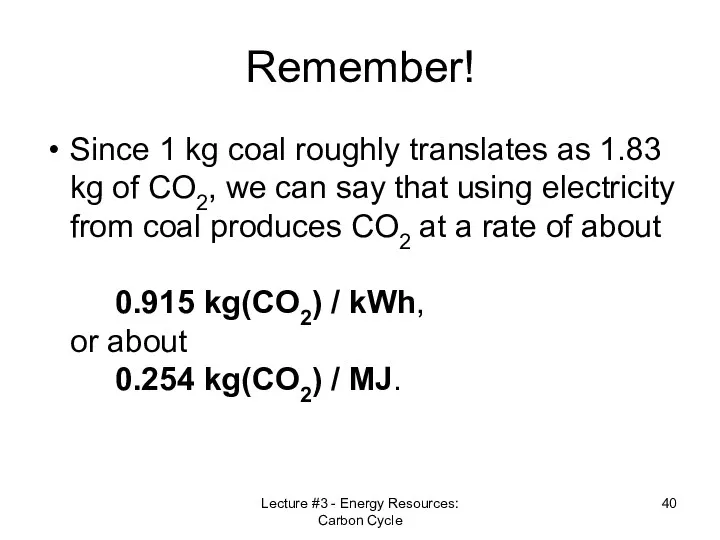 Remember! Since 1 kg coal roughly translates as 1.83 kg