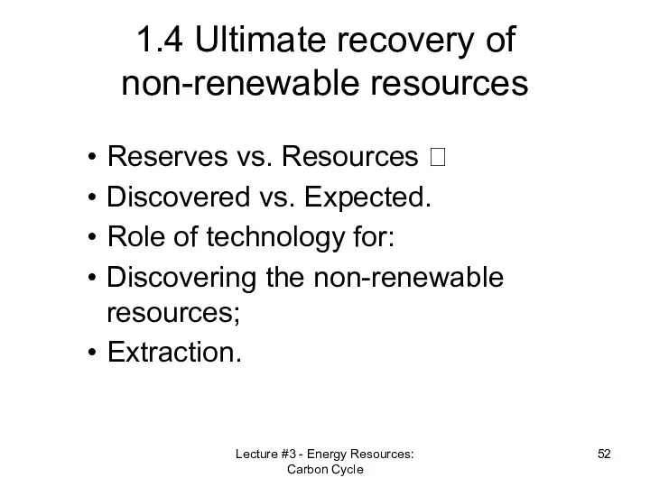 Lecture #3 - Energy Resources: Carbon Cycle 1.4 Ultimate recovery