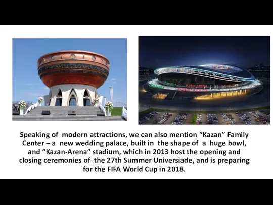 Speaking of modern attractions, we can also mention “Kazan” Family