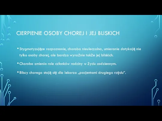 CIERPIENIE OSOBY CHOREJ I JEJ BLISKICH Stygmatyzujące rozpoznanie, choroba nieuleczalna,