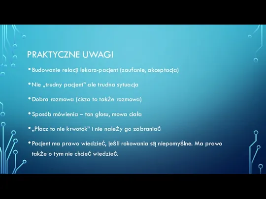 PRAKTYCZNE UWAGI Budowanie relacji lekarz-pacjent (zaufanie, akceptacja) Nie „trudny pacjent”