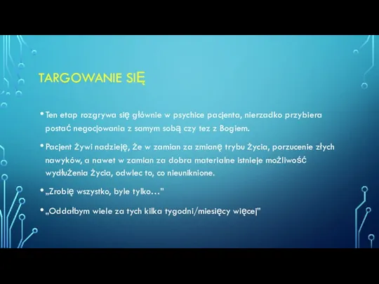 TARGOWANIE SIĘ Ten etap rozgrywa się głównie w psychice pacjenta,