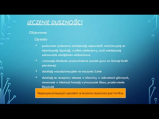 LECZENIE DUSZNOŚCI Objawowe: Opioidy podawane systemowo zmniejszają odpowiedź wentylacyjną na