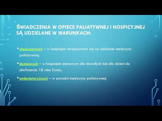 ŚWIADCZENIA W OPIECE PALIATYWNEJ I HOSPICYJNEJ SĄ UDZIELANE W WARUNKACH: