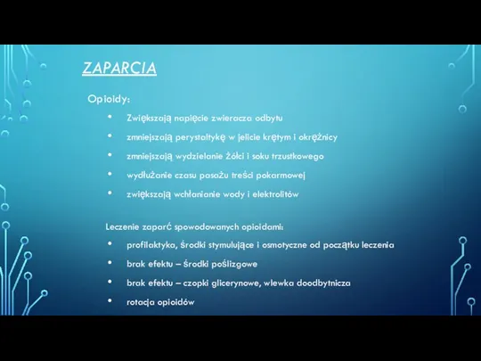 ZAPARCIA Opioidy: Zwiększają napięcie zwieracza odbytu zmniejszają perystaltykę w jelicie