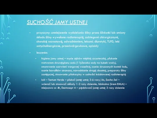 SUCHOŚĆ JAMY USTNEJ przyczyny: zmniejszenie wydzielania śliny przez ślinianki lub