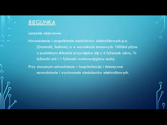 BIEGUNKA Leczenie objawowe: Nawodnienie i uzupełnienie niedoborów elektrolitowych p.o. (Gastrolit,