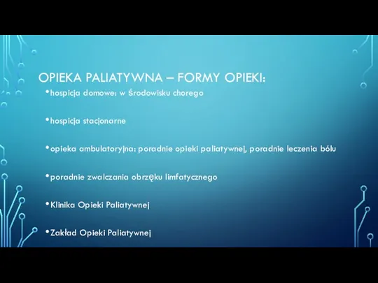 OPIEKA PALIATYWNA – FORMY OPIEKI: hospicja domowe: w środowisku chorego