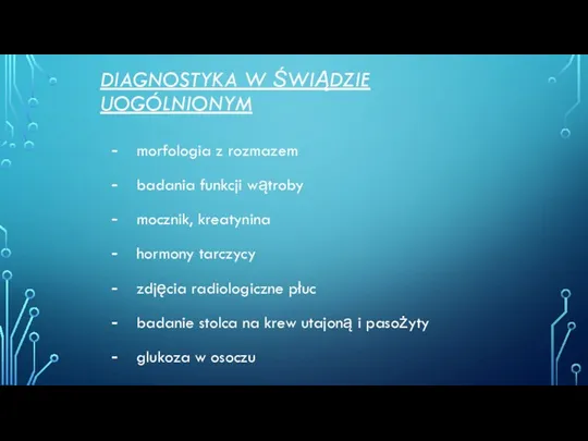 DIAGNOSTYKA W ŚWIĄDZIE UOGÓLNIONYM morfologia z rozmazem badania funkcji wątroby