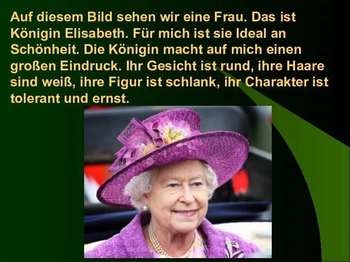 Auf diesem Bild sehen wir eine Frau. Das ist Königin